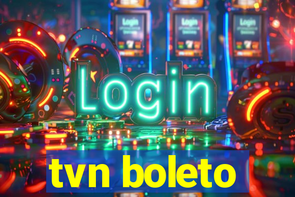 tvn boleto